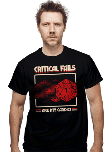 Daily_Deal_Shirts Critical Fails Are My Cardio Critical Fails Are My Cardio