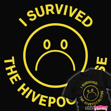 Daily_deal_shirts I Survived The Hivepocalypse I Survived The Hivepocalypse