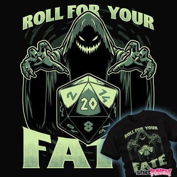 Daily_Deal_Shirts Roll For Your Fate Roll For Your Fate