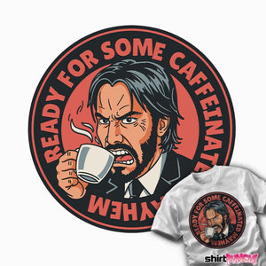 Secret_Shirts Caffeinated Mayhem Caffeinated Mayhem