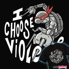 Load image into Gallery viewer, Secret_Shirts I Choose Violence!
