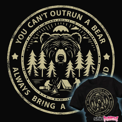 Secret_Shirts Always Bring A Slow Friend Always Bring A Slow Friend