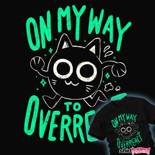 Secret_Shirts On My Way To Overreact On My Way To Overreact