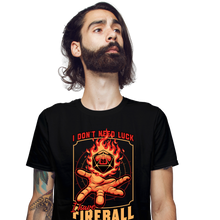 Load image into Gallery viewer, I Have Fireball
