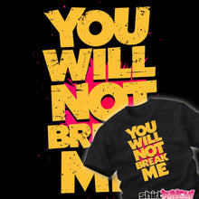 Load image into Gallery viewer, You Will Not Break Me
