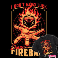 Load image into Gallery viewer, I Have Fireball
