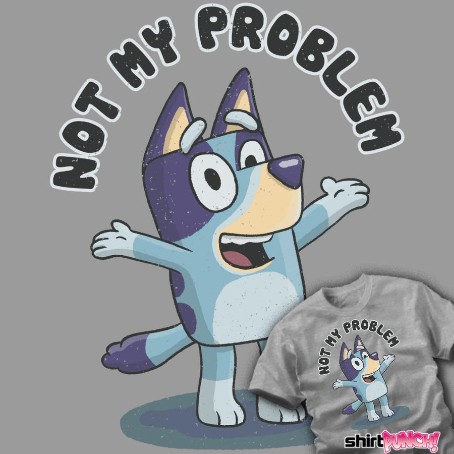 That's Not My Problem!