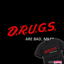 Load image into Gallery viewer, Drugs Are Bad
