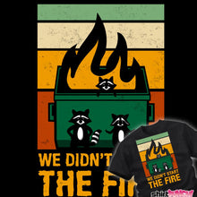 Load image into Gallery viewer, We Didn't Start The Dumpster Fire
