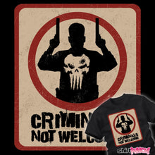 Load image into Gallery viewer, Criminals Not Welcome

