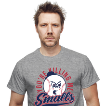 Load image into Gallery viewer, You're Killing Me Smalls!

