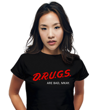 Load image into Gallery viewer, Drugs Are Bad
