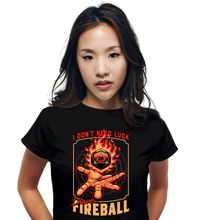 Load image into Gallery viewer, I Have Fireball
