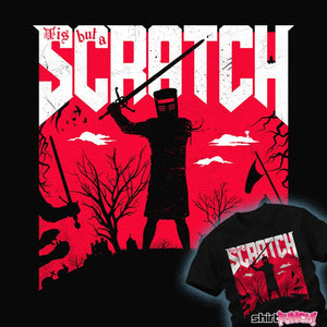 Daily_Deal_Shirts 'Tis But A Scratch 'Tis But A Scratch