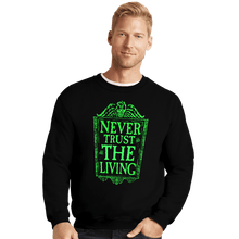 Load image into Gallery viewer, Daily_Deal_Shirts Crewneck Sweater, Unisex / Small / Black Never Trust The Living GLOW
