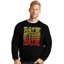 Load image into Gallery viewer, Daily_Deal_Shirts Crewneck Sweater, Unisex / Small / Black Don&#39;t Be Suspicious!
