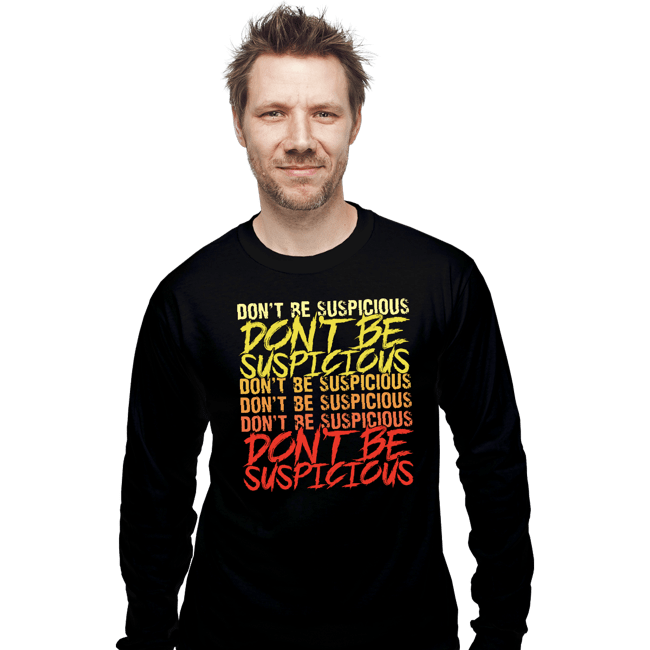 Daily_Deal_Shirts Long Sleeve Shirts, Unisex / Small / Black Don't Be Suspicious!