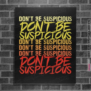 Daily_Deal_Shirts Posters / 4"x6" / Black Don't Be Suspicious!
