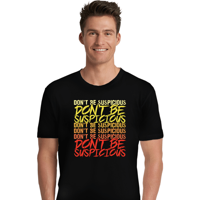 Daily_Deal_Shirts Premium Shirts, Unisex / Small / Black Don't Be Suspicious!