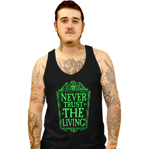 Daily_Deal_Shirts Tank Top, Unisex / Small / Black Never Trust The Living GLOW