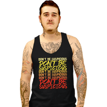 Load image into Gallery viewer, Daily_Deal_Shirts Tank Top, Unisex / Small / Black Don&#39;t Be Suspicious!
