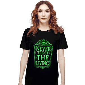 Daily_Deal_Shirts T-Shirts, Unisex / Small / Black Never Trust The Living GLOW