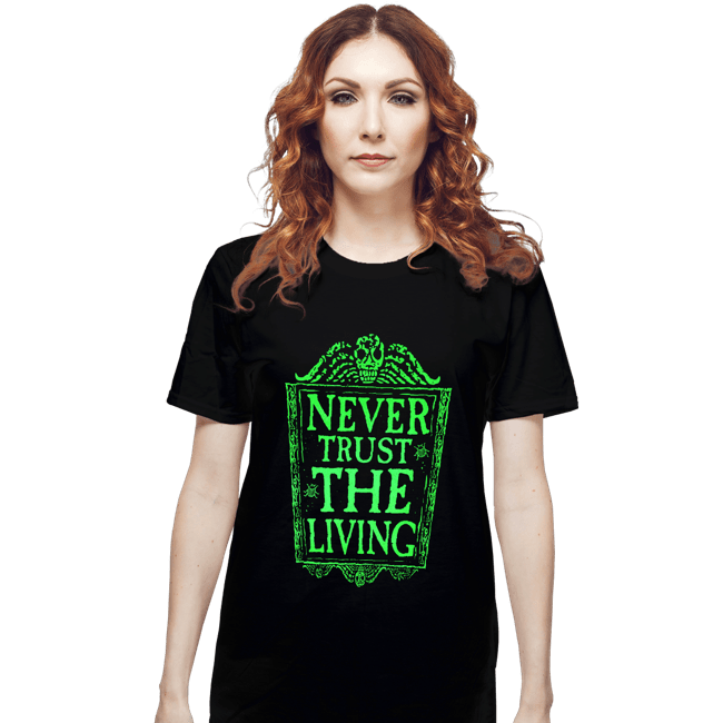 Daily_Deal_Shirts T-Shirts, Unisex / Small / Black Never Trust The Living GLOW