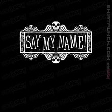 Load image into Gallery viewer, Daily_Deal_Shirts Magnets / 3&quot;x3&quot; / Black Say My Name
