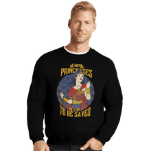Load image into Gallery viewer, Shirts Crewneck Sweater, Unisex / Small / Black Not All Princesses Need to Be Saved
