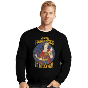 Shirts Crewneck Sweater, Unisex / Small / Black Not All Princesses Need to Be Saved