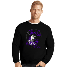Load image into Gallery viewer, Daily_Deal_Shirts Crewneck Sweater, Unisex / Small / Black You Don&#39;t Even Exist To Me
