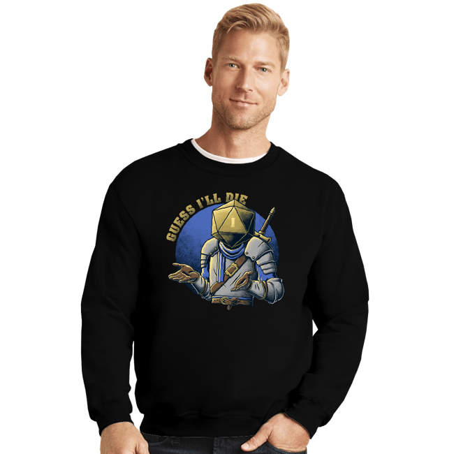 Secret_Shirts Crewneck Sweater, Unisex / Small / Black Guess I'll Die!
