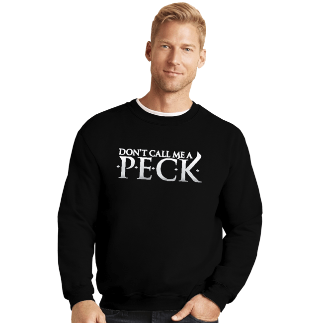Daily_Deal_Shirts Crewneck Sweater, Unisex / Small / Black Don't Call Me A Peck
