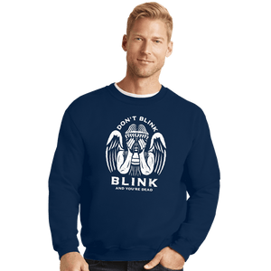 Secret_Shirts Crewneck Sweater, Unisex / Small / Navy Don't Blink, Blink And You're...