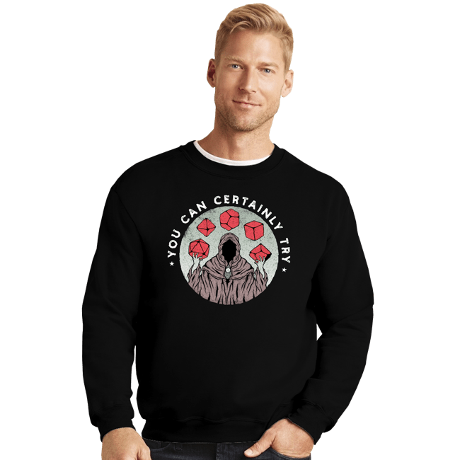 Shirts Crewneck Sweater, Unisex / Small / Black You Can Certainly Try