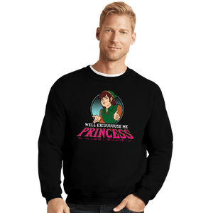 Daily_Deal_Shirts Crewneck Sweater, Unisex / Small / Black Well Excuse Me Princess!