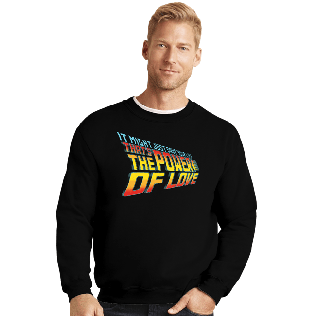 Daily_Deal_Shirts Crewneck Sweater, Unisex / Small / Black Power Of Love