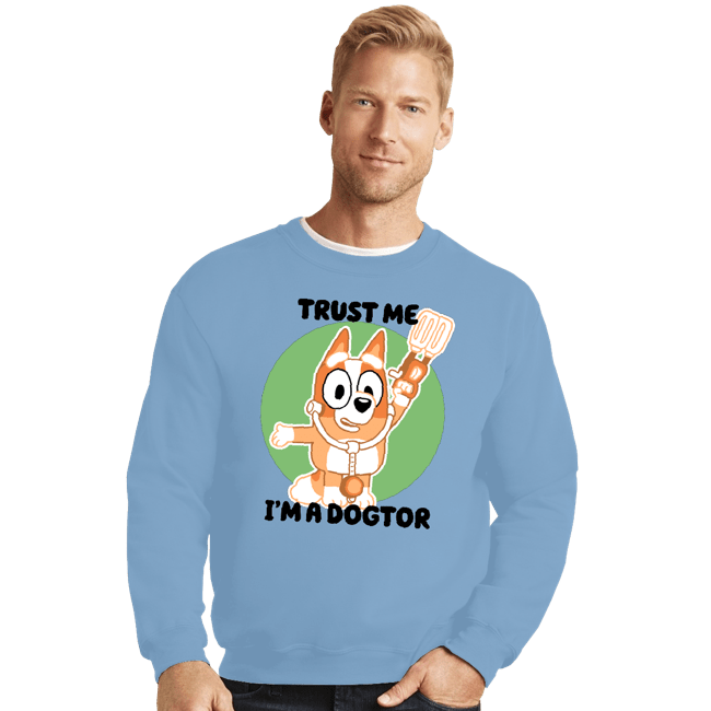 Daily_Deal_Shirts Crewneck Sweater, Unisex / Small / Powder Blue Trust Me I'm A Dogtor