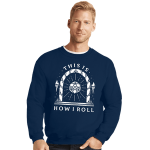 Shirts Crewneck Sweater, Unisex / Small / Navy This Is How I Roll