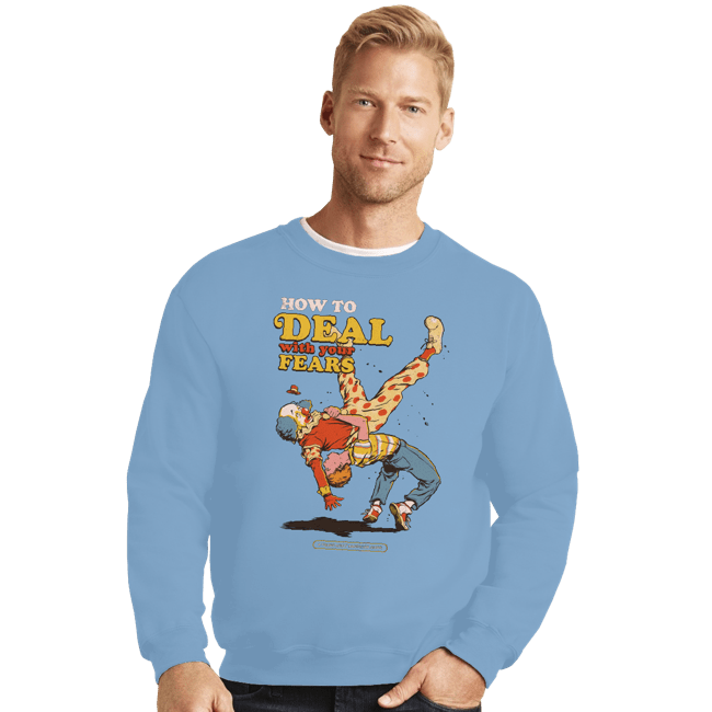 Daily_Deal_Shirts Crewneck Sweater, Unisex / Small / Powder Blue Deal With Your Fears