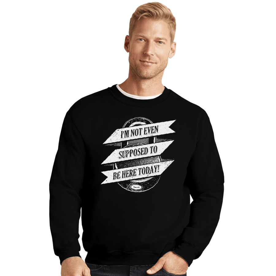 Shirts Crewneck Sweater, Unisex / Small / Black Not Supposed to be Here