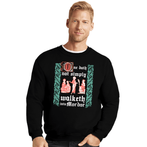 Daily_Deal_Shirts Crewneck Sweater, Unisex / Small / Black Walketh Into Mordor