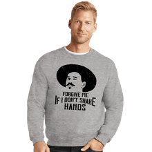 Load image into Gallery viewer, Secret_Shirts Crewneck Sweater, Unisex / Small / Sports Grey Forgive Me If I Don&#39;t Shake Hands
