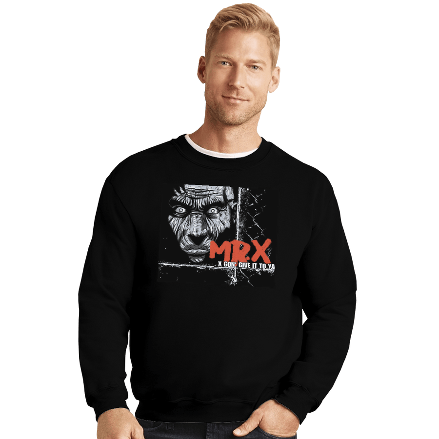 Shirts Crewneck Sweater, Unisex / Small / Black Mr. X Gonna Give It To Ya