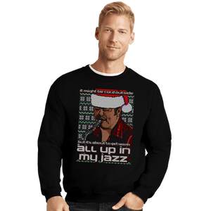 Secret_Shirts Crewneck Sweater, Unisex / Small / Black All Up In My Jazz