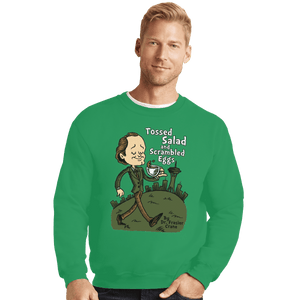 Shirts Crewneck Sweater, Unisex / Small / Irish Green Tossed Salad And Scrambled Eggs