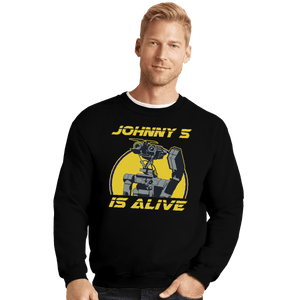 Shirts Crewneck Sweater, Unisex / Small / Black Johnny 5 Is Alive