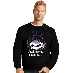 Daily_Deal_Shirts Crewneck Sweater, Unisex / Small / Black Freaks Drink Tea