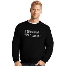 Load image into Gallery viewer, Daily_Deal_Shirts Crewneck Sweater, Unisex / Small / Black Steal My Sunshine
