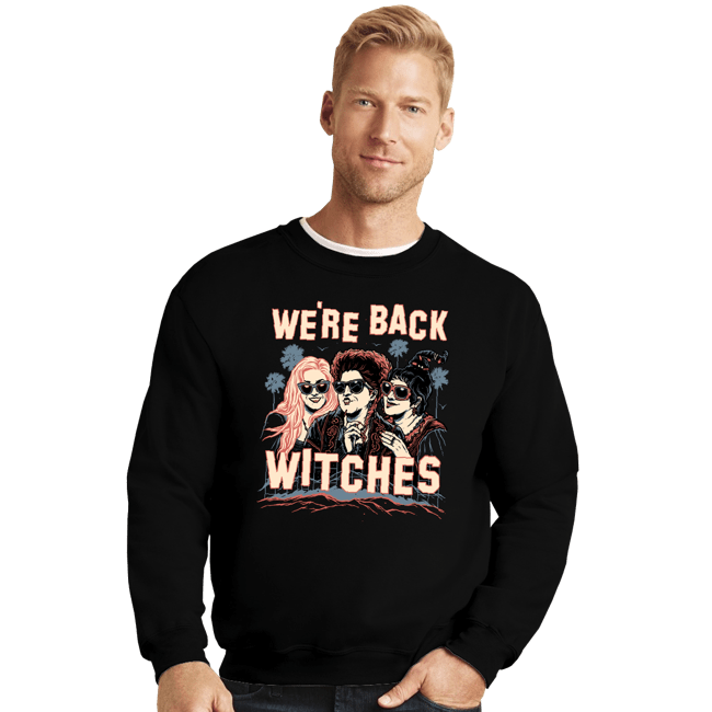 Secret_Shirts Crewneck Sweater, Unisex / Small / Black We're Back Witches